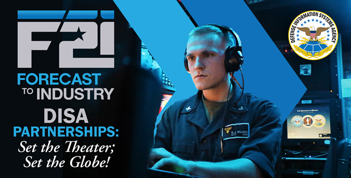This graphic is for DISA’s Forecast to Industry event. It includes the text “F2I – Forecast to Industry,” and the theme “DISA Partnerships: Set the Theater, Set the Globe” down the left-hand side. A photo of U.S. Navy sailor wearing headphones and working at a computer is included offset slightly right of center and the DISA seal is set on the upper right-hand corner.