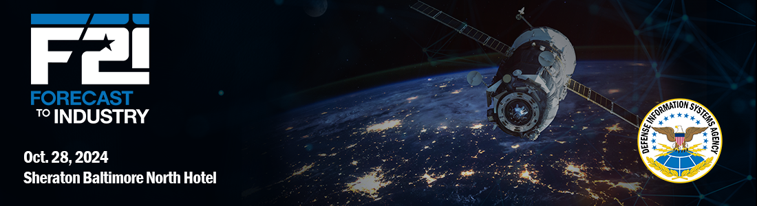 Graphic banner includes the Forecast to Industry logo and the date and location of the event on the left-hand side, an image of a satellite above earth centered in the background and the DISA seal on the bottom right corner.