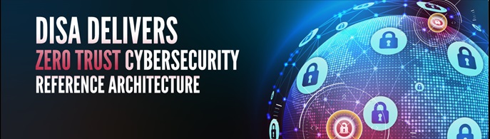 DISA delivers Zero Trust cybersecurity architecture